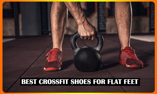 Best Crossfit Shoes for Flat Feet
